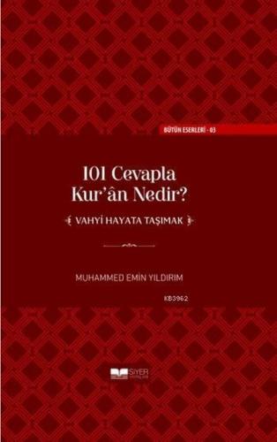 101 Cevapla Kur'an Nedir? ''Vahyi Hayata Taşımak'' (ciltli)