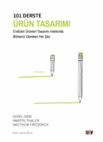101 Derste Ürün Tasarımı;Endüstri Ürünleri Tasarımı Hakkında Bilmeniz Gereken Her Şey