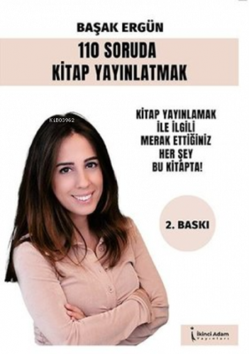 110 Soruda Kitap Yayınlatmak Kitap Yayınlamak İle İlgili Merak Ettiğiniz Her Şey Bu Kitapta!