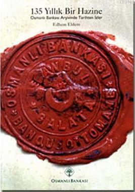 135 Yıllık Bir Hazine; Osmanlı Bankası Arşivinden Tarihten İzler