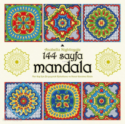 144 Sayfa Mandala;Her Yaş için Boyayarak Rahatlama ve Sanat Yaratma Kitabı