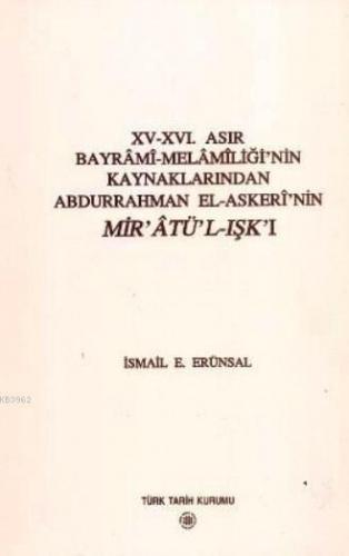 15 - 16. Asır Bayrami - Melamiliği'nin Kaynaklarından Abdurrahman El - Askeri'nin Mir'atü'l - Işk'ı