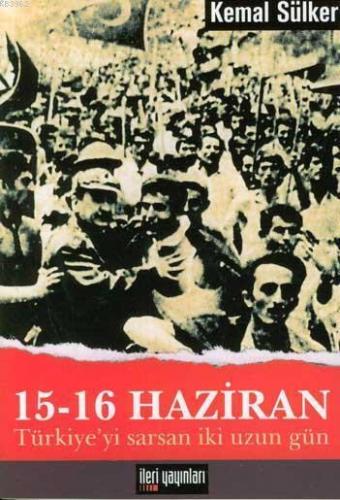 15-16 Haziran -Türkiye'yi Sarsan İki Uzun Gün