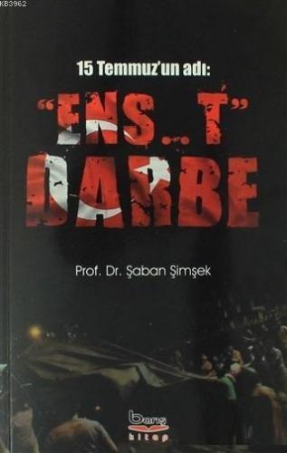 15 Temmuz'un Adı: "Ens..t" Darbe