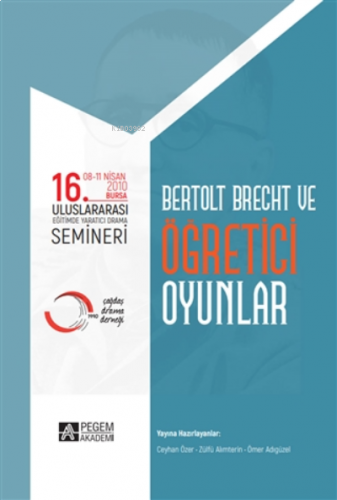 16. Uluslararası Eğitimde Yaratıcı Drama Semineri - Bertolt Brecht Ve Öğretici Oyunlar