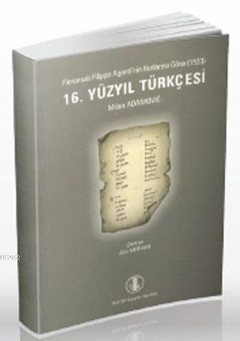 16. Yüzyıl Türkçesi; Floransalı Filippo Argenti'nin Notlarına Göre (1533)