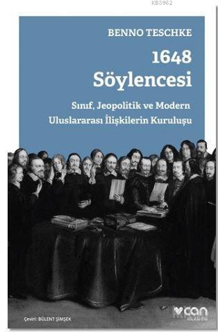 1648 Söylencesi; Sınıf, Jeopolitik ve Modern Uluslararası İlişkilerin Kuruluşu