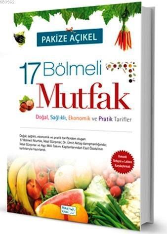 17 Bölmeli Mutfak; Doğal, Sağlıklı ve Mutlu Tarifler