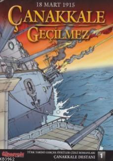 18 Mart 1915 Çanakkale Geçilmez
