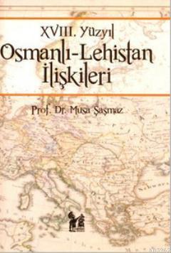18. Yüzyıl Osmanlı - Lehistan İlişkileri