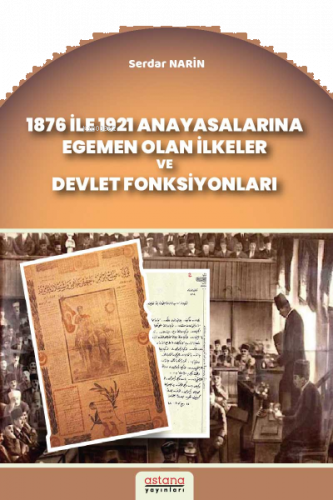 1876 İle 1921 Anayasalarına Egemen Olan İlkeler Ve Devlet Fonksiyonlar
