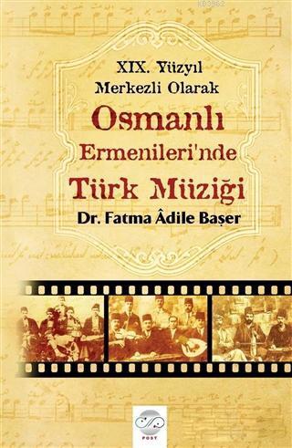 19. Yüzyıl Merkezli Olarak Osmanlı Ermenileri'nde Türk Müziği