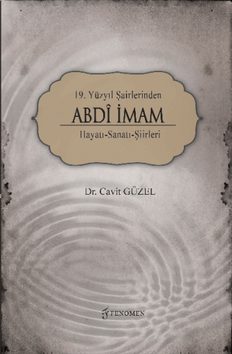 19 Yüzyıl Şairlerinden Abdî İmam Hayatı-Sanatı-Şiirleri
