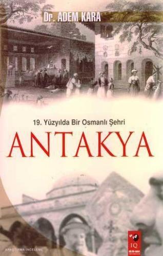 19. Yüzyılda Bir Osmanlı Şehri Antakya