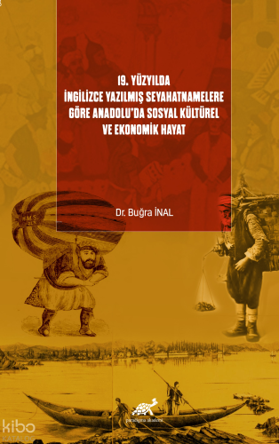 19. Yüzyılda ingilizce Yazılmış Seyahatnamelere Göre Anadoluda Sosyal Kültürel Ve Ekonomik Hayat