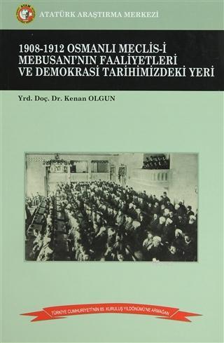 1908-1912 Osmanlı Meclis-i Mebusanı'nın Faaliyetleri ve Demokrasi Tarihimizdeki Yeri