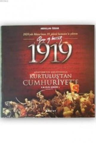 1919 Atatürk'ün Anlatımıyla Kurtuluş'tan Cumhuriyet'e