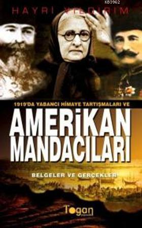 1919'da Yabancı Himaye Tartışmaları ve Amerikan Mandacıları; (Belgeler ve Gerçekler)