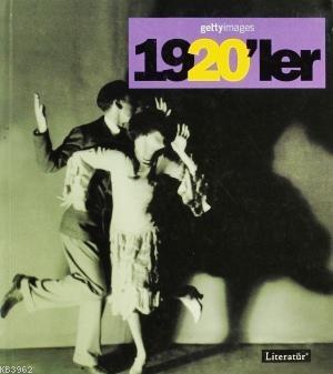 1920'ler - Fotoğraflarla 20. Yüzyılın Sosyal Tarihi; Getty Images