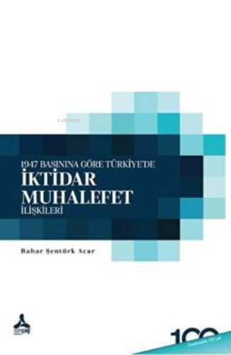 1947 Basınına Göre Türkiye’de İktidar - Muhalefet İlişkileri