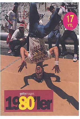1980'ler Fotoğraflarla 20. Yüzyılın Sosyal Tarihi Getty Images; 1980'ler