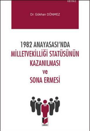 1982 Anayasası'nda Milletvekilliği Statüsünün Kazanılması ve Sona Ermesi