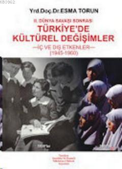 2. Dünya Savaşı Sonrası Türkiye'de Kültürel Değişimler; İç ve Dış Etkenler (1945 - 1960)