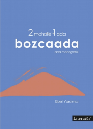 2 Mahalle 1 Ada Bozcaada;Ada Monografisi