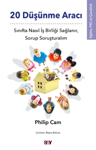 20 Düşünme Aracı;Sınıfta Nasıl İş Birliği Sağlanır, Sorup Soruşturalım