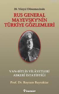20. Yüzyıl Dönemecinde| Rus General Mayevsky´nin Türkiye Gözlemleri