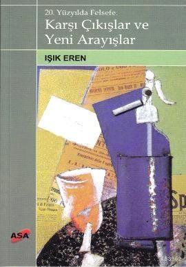 20. Yüzyılda Felsefe : Karşı Çıkışlar ve Yeni Arayışlar