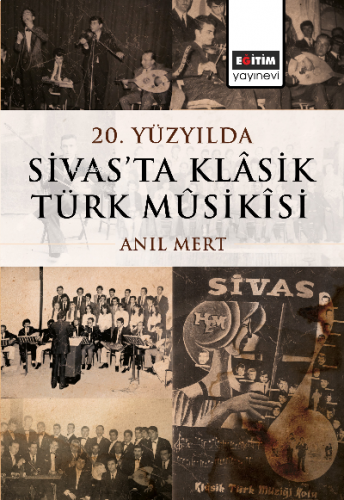 20 Yüzyılda Sivas’ta Klâsik Türk Mûsikîsi