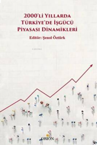 2000’li Yıllarda Türkiye’de İşgücü Piyasası Dinamikleri
