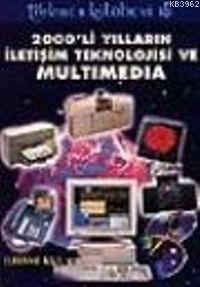 2000´li Yılların İletişim Teknolojisi ve Multimedya