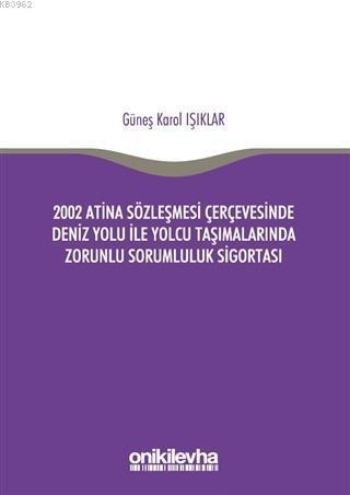 2002 Atina Sözleşmesi Çerçevesi'nde Deniz Yolu İle Yolcu Taşımalarında Zorunlu Sorumluluk Sigortası