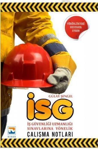 2018 İSG Çalışma Notları; İş Güvenliği Uzmanlığı Sınavlarına Yönelik