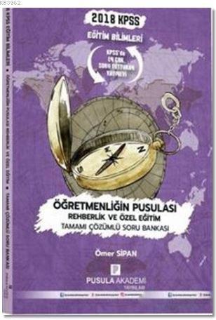 2018 KPSS Eğitim Bilimleri Öğretmenliğin Pusulası Rehberlik ve Özel Eğitim Soru Bankası