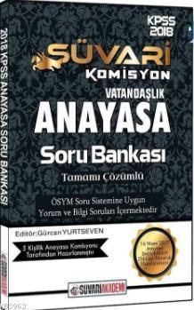 2018 KPSS Süvari Komisyon Anayasa Vatandaşlık Tamamı Çözümlü Soru Bankası