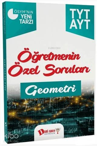 2018 YKS 1. ve 2. Oturum TYT AYT Geometri Öğretmenin Özel Soruları