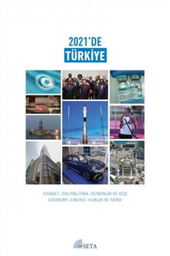 2021'de Türkiye;Siyaset-Dış Politika-Güvenlik ve Göç-Ekonomi-Enerji-Hukuk ve Yargı