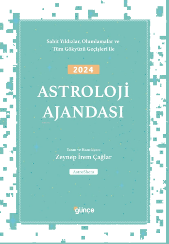 2024 Astroloji Ajandası;Sabit Yıldızlar, Olumlamalar ve Tüm Gökyüzü Ge
