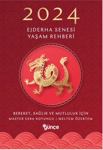 2024 Ejderha Senesi Yaşam Rehberi;Bereket, Sağlık ve Mutluluk İçin