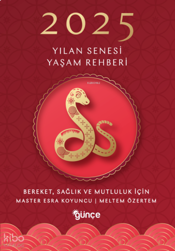 2025 Yılan Senesi Yaşam Rehberi;Bereket, Sağlık ve Mutluluk için