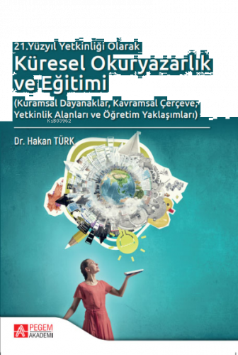 21.Yüzyıl Yetkinliği Olarak Küresel Okuryazarlık ve Eğitimi