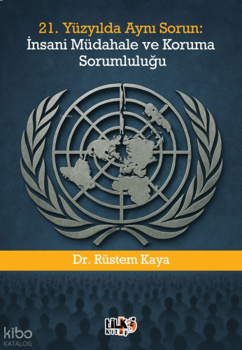 21. Yüzyılda Aynı Sorun;İnsani Müdahale ve Koruma Sorumluluğu