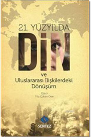 21. Yüzyılda Din ve Uluslararası İlişkilerdeki Dönüşüm