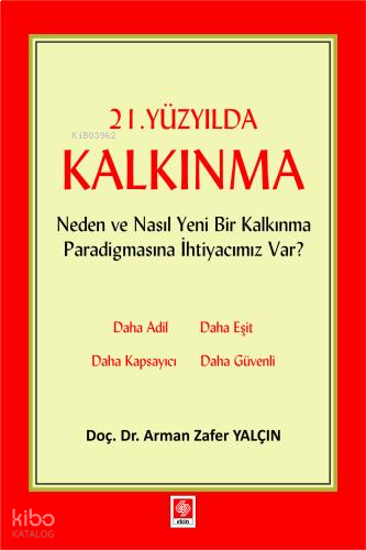 21 Yüzyılda Kalkınma;Neden ve Nasıl Yeni Bir Kalkınma Paradigmasına İhtiyacımız Var ?