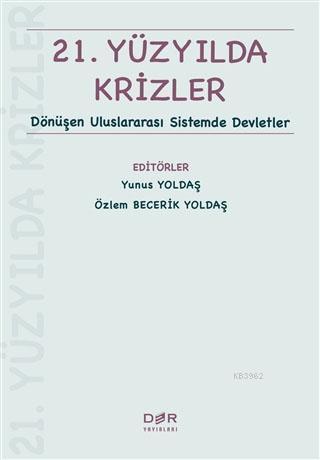 21. Yüzyılda Krizler; Dönüşen Uluslararası Sistemde Devletler