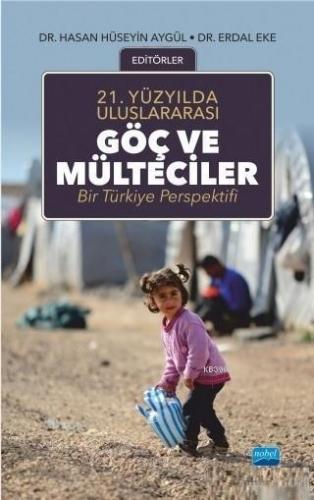 21.Yüzyılda Uluslararası Göç ve Mülteciler; Bir Türkiye Perspektifi