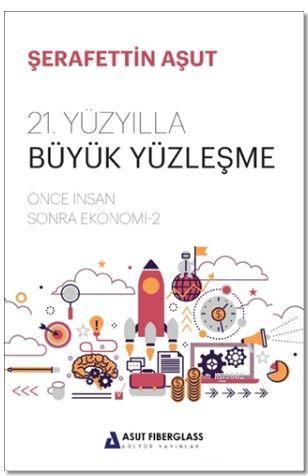 21. Yüzyılla Büyük Yüzleşme; Önce İnsan Sonra Ekonomi - 2